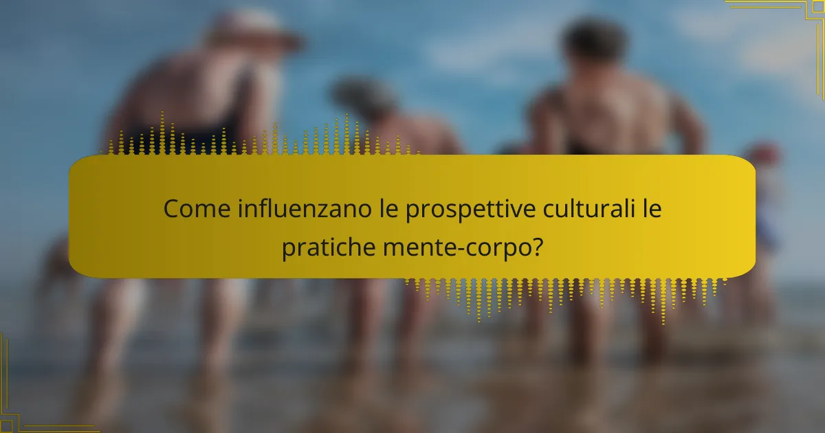 Come influenzano le prospettive culturali le pratiche mente-corpo?