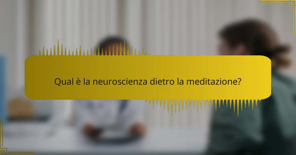 Qual è la neuroscienza dietro la meditazione?