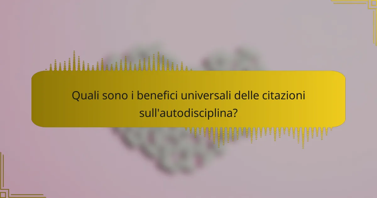 Quali sono i benefici universali delle citazioni sull'autodisciplina?