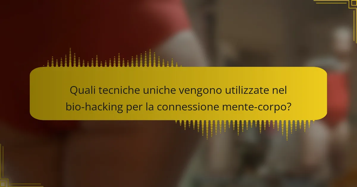 Quali tecniche uniche vengono utilizzate nel bio-hacking per la connessione mente-corpo?